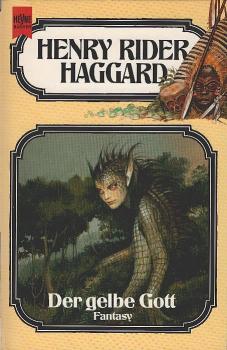 Haggard, H. Rider: ... Band der Haggard-Ausgabe; Teil: Bd. 19., Der gelbe Gott : e. Idol Afrikas ; Fantasy Roman.