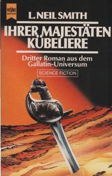 Ihrer Majestäten Kübeltiere : 3. Roman aus d. Gallatin-Universum ; Science-fiction.