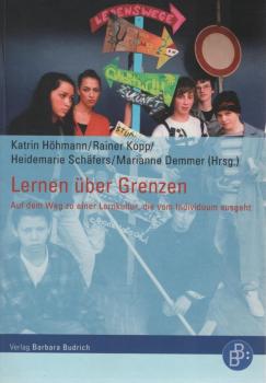 Lernen über Grenzen : auf dem Weg zu einer Lernkultur, die vom Individuum ausgeht.