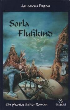 Sorla Flusskind : ein phantastischer Roman.