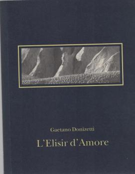 L` Elisir d´ Amore (Der Liebestrank). Oper Frankfurt. Premiere am 9. Februar 1997. (Programmheft).