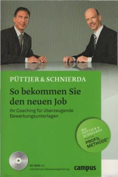 So bekommen Sie den neuen Job : Ihr Coaching für überzeugende Bewerbungsunterlagen ; [mit Püttjer-&-Schnierda-Profilmethode ; CD-ROM mit interaktivem Bewerbungstraining].