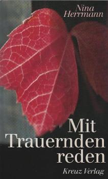 Mit Trauernden reden.