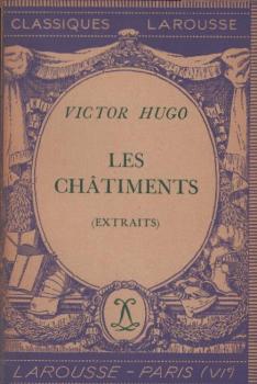 Les chatiments : extraits avec une notice biographique, une notice historique et litteraire, des notes explicatives, des jugements, un questionnaire et des sujets de devoirs, par Robert Monestier.