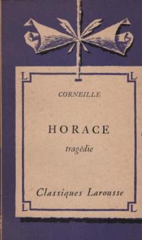 Horace : tragédie : avec une notice biographique, une notice historique et litteraire, des notes explicatives, des jugements, un questionnaire et sujets de devoirs par Bernard Masson.