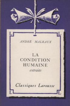 La condition humaine : extraits, avec une notice biographique, une notice historique et litt'eraire, des notes explicatives, des jugements, un questionnaire sur les extraits et des sujets de devoirs par A. Boutet de Monvel