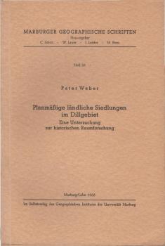 Planmässige ländliche Siedlungen im Dillgebiet : Eine Untersuchung z. histor. Raumforschung.