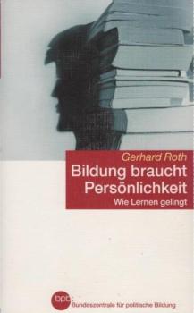 Bildung braucht Persönlichkeit : wie Lernen gelingt.