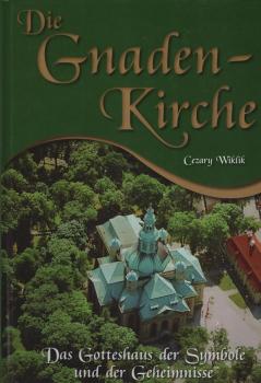 Die Gnadenkirche zum Kreuze Christi. Das Gotteshaus der Symbole und der Geheimnisse.