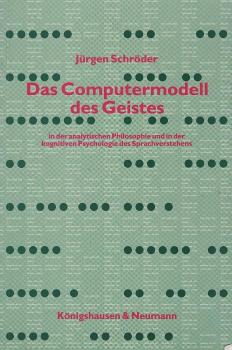 Das Computermodell des Geistes in der analytischen Philosophie und in der kognitiven Psychologie des Sprachverstehens.