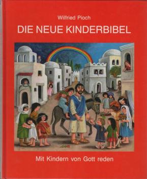 Die neue Kinderbibel : mit Kindern von Gott reden.