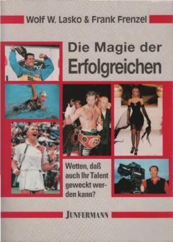 Die Magie der Erfolgreichen : wetten, dass auch Ihr Talent geweckt werden kann.