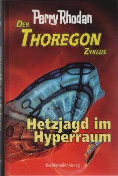 Perry Rhodan; Teil: Der Thoregon Zyklus; Band 3: Hetzjagd im Hyperraum.