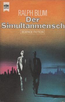 Der Simultanmensch : Science-Fiction-Roman.