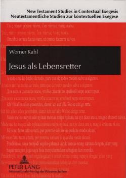Jesus als Lebensretter. Westafrikanische Bibelinterpretationen und ihre Relevanz für die neutestamentliche Wissenschaft.