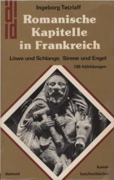 Romanische Kapitelle in Frankreich : Löwe u. Schlange, Sirene u. Engel.