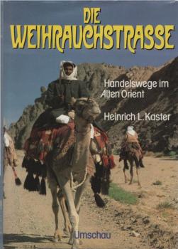 Die Weihrauchstrasse : Handelswege im alten Orient.