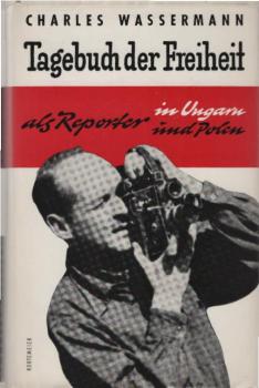 Tagebuch der Freiheit : Als Reporter in Ungarn und Polen.