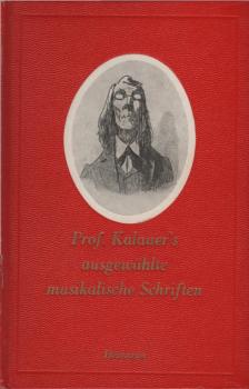 Professor Kalauers ausgewählte musikalische Schriften : Mit vielen Bildern d. Zeit.