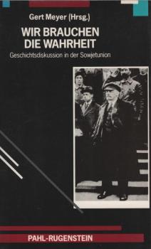 Wir brauchen die Wahrheit : Geschichtsdiskussion in d. Sowjetunion.