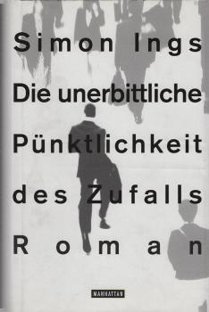 Die unerbittliche Pünktlichkeit des Zufalls : Roman.