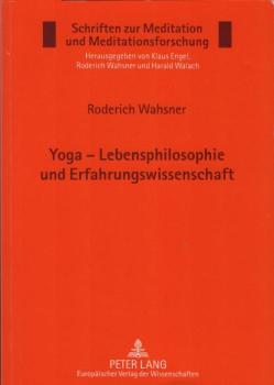 Yoga - Lebensphilosophie und Erfahrungswissenschaft : Indiens Beitrag zur philosophia perennis und zur transpersonalen Psychologie.