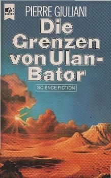 Die Grenzen von Ulan-Bator : Science-Fiction-Roman.
