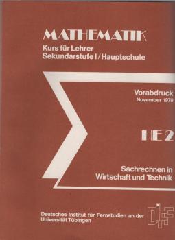 Mathematik. Kurs für Lehrer der Sekundarstufe I / Hauptschule; Teil : HE 2. Sachrechnen in Wirtschaft und Technik. (Teil: Studienbuch).