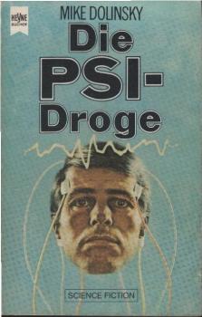 Die PSI-Droge : Science-Fiction-Roman.