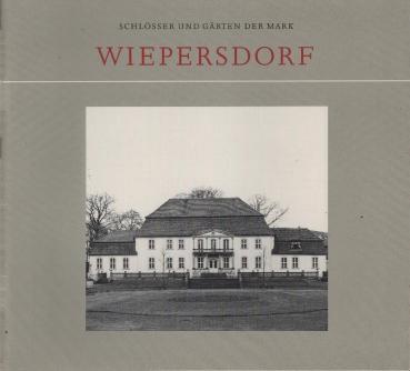 Schlösser und Gärten der Mark; Teil: Wiepersdorf.