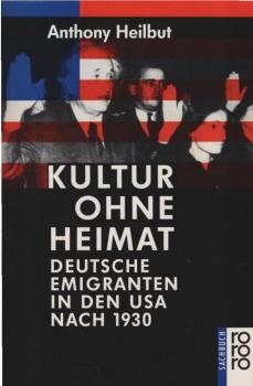 Kultur ohne Heimat : deutsche Emigranten in den USA nach 1930.