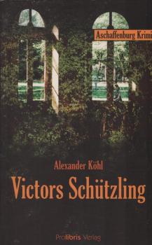 Victors Schützling : Kriminalroman ; [Aschaffenburg-Krimi].