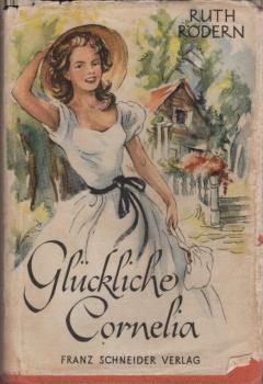 Glückliche Cornelia : Kleiner Roman für junge Mädchen.