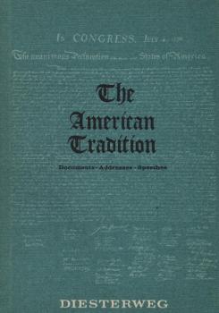 The American Tradition : Documents, addresses, speeches.