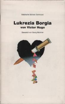 Programmheft : Lukrezia Borgia von Victor Hugo. Städtische Bühnen Dortmund.