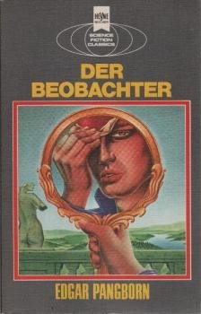 Der Beobachter : e. klass. Science-Fiction-Roman.