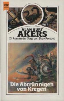 Roman der Saga von Dray Prescot; Teil: 13., Die Abtrünnigen von Kregen : Fantasy.