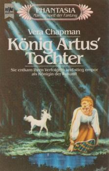 Chapman, Vera: ... Band der Trilogie Die drei Demoiselles; Teil: Bd. 3., König Artus' Tochter.