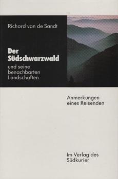 Der Südschwarzwald und seine benachbarten Landschaften : Anmerkungen eines Reisenden.