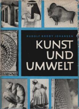 Kunst und Umwelt : Eine Übersicht d. europäischen Stilentwicklung.