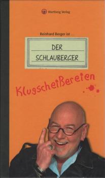 [Der Schlauberger - Klugscheißereien] ; Reinhard Berger ist ... der Schlauberger - Klugscheißereien.