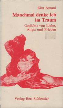 Manchmal denke ich im Traum : Gedichte von Liebe, Angst u. Frieden.