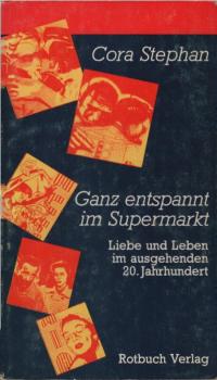 Ganz entspannt im Supermarkt : Liebe u. Leben im ausgehenden 20. Jh.