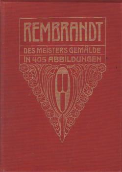 Rembrandt. Des Meisters Gemälde in 405 Abbildungen.