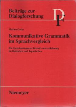 Kommunikative Grammatik im Sprachvergleich : die Sprechaktsequenz Direktiv und Ablehnung im Deutschen und Japanischen.