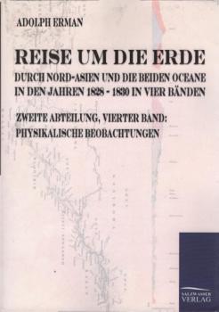 Reise um die Erde durch Nord-Asien und die beiden Oceane in den Jahren 1828 bis 1830 ; Teil: Band 4 : Physikalische Beobachtungen