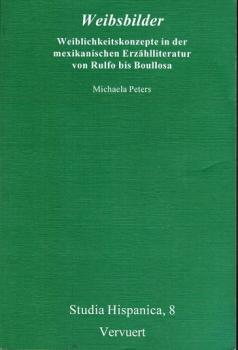 Weibsbilder. Weiblichkeitskonzepte in der mexikanischen Erzählliteratur von Rulfo bis Boullosa.