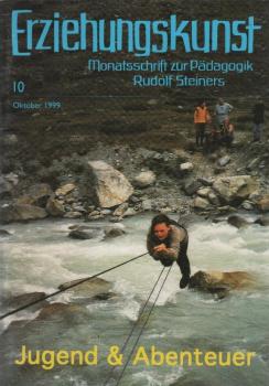 Erziehungskunst : Monatsschrift zur Pädagogik Rudolf Steiners; 63. Jahrgang, Heft 10, Oktober 1999 : Jugend & Abenteuer