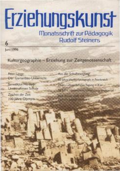Erziehungskunst : Monatsschrift zur Pädagogik Rudolf Steiners; 60. Jahrgang, Heft 6, Juni 1996 : Kulturgeographie - Erziehung zur Zeitgenossenschaft