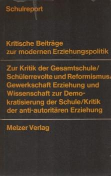 Schulreport : Krit. Beiträge zur modernen Erziehungspolitik.